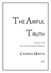 The Awful Truth Concerto for Cello & Virtuosic Ensemble
