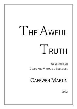 The Awful Truth Concerto for Cello & Virtuosic Ensemble